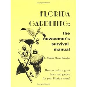 Florida Gardening : Newcomer's Survival Manual