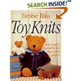 Toy Knits: More Than 30 Irresistible and Easy-to-Knit Patterns