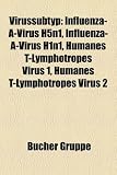 Virussubtyp: Influenza-A-Virus H5n1, Influenza-A-Virus H1n1, Humanes T-Lymphotropes Virus 1, Humanes T-Lymphotropes Virus 2 (German Edition)