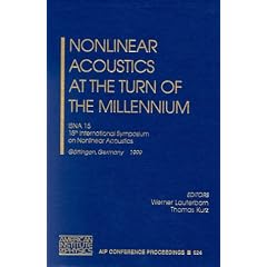 Nonlinear Acoustics at the Turn of the Millennium: Isna 15, 15th International Symposium, Gottingen, Germany, 1-4 September 1999 (AIP Conference Proceedings)