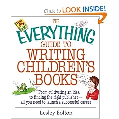 The Everything Guide To Writing Children's Books: From Cultivating an Idea to Finding the Right Publisher All You Need to Launch a Successful Career (Everything Series)
