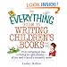 The Everything Guide To Writing Children's Books: From Cultivating an Idea to Finding the Right Publisher All You Need to Launch a Successful Career (Everything Series)