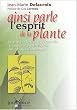 Ainsi parle l'esprit de la plante : Un psychoth�rapeute fran�ais � l'�preuve des th�rapies ancestrales d'Amazonie
