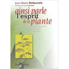 Ainsi parle l'esprit de la plante : Un psychoth�rapeute fran�ais � l'�preuve des th�rapies ancestrales d'Amazonie