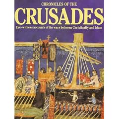 Chronicles of the Crusades: Eye-Witness Accounts of the Wars Between Christianity and Islam