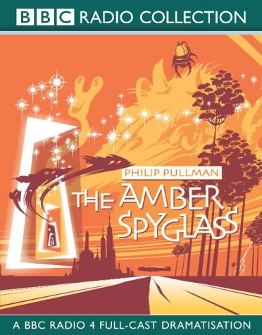 The Amber Spyglass: BBC Radio 4 Full-cast Dramatisation (Radio Collection)
