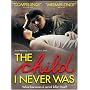 The Child I Never Was