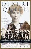 DESERT QUEEN: The Extraordinary Life of Gertrude Bell: Adventurer, Adviser to Kings, Ally of Lawrence of Arabia