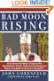 Bad Moon Rising: How Reverend Moon Created the Washington Times, Seduced the Religious Right, and Built an American Kingdom