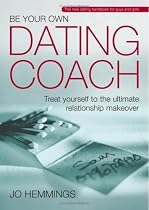 Be Your Own Dating Coach: Treat Yourself to the Ultimate Relationship Makeover