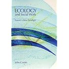Click here to buy Ecology and Social Work: Toward a New Paradigm by  John Coates.