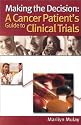 Making the Decision: A Cancer Patient's Guide to Clinical Trials