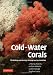 Cold-Water Corals: The Biology and Geology of Deep-Sea Coral Habitats