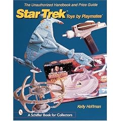 The Unauthorized Handbook and Price Guide to Star Trek Toys by Playmates (The Unauthorized Handbook and Price Guide)