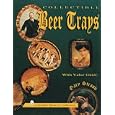 Collectible Beer Trays (A Schiffer Book for Collectors) by Gary Straub