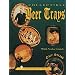 Collectible Beer Trays (A Schiffer Book for Collectors)