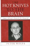 Like Hot Knives to the Brain: James Ellroys Search for Himself