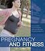 Pregnancy and Fitness: All You Need to Know to Exercise Safely and Effectively Throughout Pregnancy