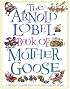 The Arnold Lobel Book of Mother Goose: A Treasury of More Than 300 Classic Nursery Rhymes