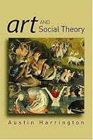 Art and Social Theory: Sociological Arguments in  Aesthetics