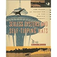 Sexless Oysters and Self-Tipping Hats: 100 Years of Invention in the Pacific Northwest