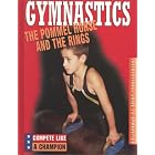 Gymnastics: The Pommel Horse and the Rings (Compete Like a Champion) by Joanne Mattern