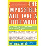 The Impossible Will Take a Little While: A Citizen's Guide to Hope in a Time of Fear