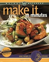 Weight Watchers Make It in Minutes: Easy Recipes in 15, 20, and 30 Minutes Weight Watchers Make It in Minutes: Easy Recipes in 15, 20, and 30 Minutes