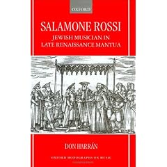 Salamone Rossi, Jewish Musician in Late Renaissance Mantua (Oxford Monographs on Music)