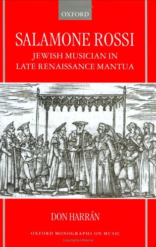 Salamone Rossi, Jewish Musician in Late Renaissance Mantua (Oxford Monographs on Music)