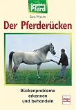 Der Pferder�cken: R�ckenprobleme erkennen und behandeln (Gesundes Pferd)