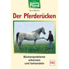 Der Pferder�cken: R�ckenprobleme erkennen und behandeln (Gesundes Pferd)