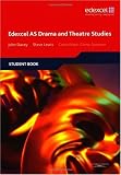 Edexcel AS Drama and Theatre Studies: Student Book