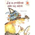 J'ai un probl�me avec ma m�re