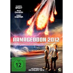 Armageddon 2012 - Die letzten Stunden der Menschheit