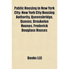 Public Housing in New York City: New York City Housing Authority, Queensbridge, Queens, Breukelen Houses, Frederick Douglass Houses