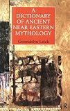 A Dictionary of Ancient Near Eastern Mythology