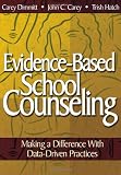 Evidence-Based School Counseling: Making a Difference With Data-Driven Practices