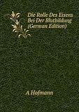 Die Rolle Des Eisens Bei Der Blutbildung (German Edition)