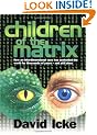 Children of the Matrix: How an Interdimentional Race Has Controlled the Planet for Thousands of Years - and Still Does