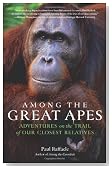 Among the Great Apes: Adventures on the Trail of Our Closest Relatives