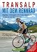 Bücher : Transalp mit dem Rennrad: Anfahrt, Weglänge, Schwierigkeit, Detailkarten, Höhenprofile und Übersichtskarten