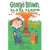 George Brown Class Clown #2 Trouble Magnet