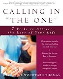 Calling in "The One": 7 Weeks to Attract the Love of Your Life [Paperback] [2004] Katherine Woodward Thomas