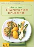 Gesund essen - Die 30-Minuten-K&uuml;che f&uuml;r Diabetiker - Erika Casparek-T&uuml;rkkan