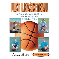 Just A Basketball: A Comprehensive Guide to Ball Handling and Dribbling Drills