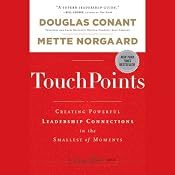 TouchPoints: Creating Powerful Leadership Connections in the Smallest of Moments | [Douglas R. Conant, Mette Norgaard]