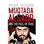 Muqtada Al-Sadr and the Fall of Iraq