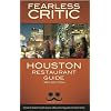 The Fearless Critic Houston Restaurant Guide, 3rd Edition