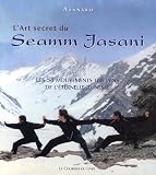 L'Art secret du Seamm-Jasani : Les 58 mouvements tib�tains de l'�ternelle jeunesse